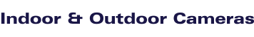 Indoor & Outdoor Cameras